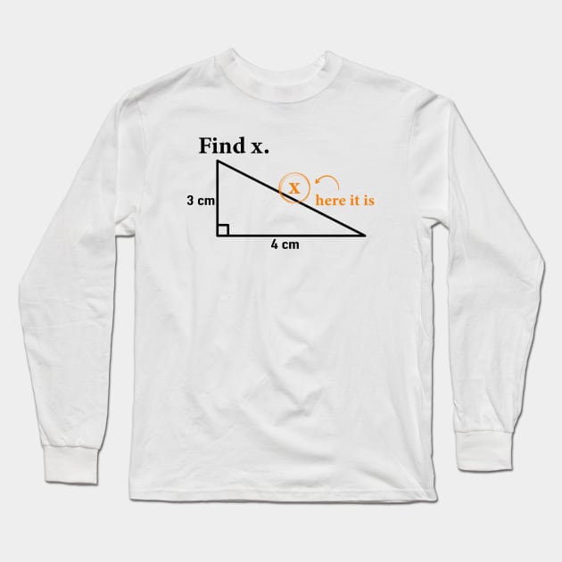 Find X I Found it Funny Math Geometric Triangle Fun Long Sleeve T-Shirt by ChrifBouglas